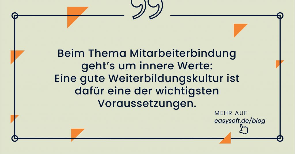 Zitat: Beim Thema Mitarbeiterbindung geht's um innere Werte: Eine gute Weiterbildungskultur ist dafür eine der wichtigsten Voraussetzungen.